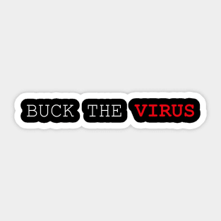 BUCK THE VIRUS A Simple Quote Sticker